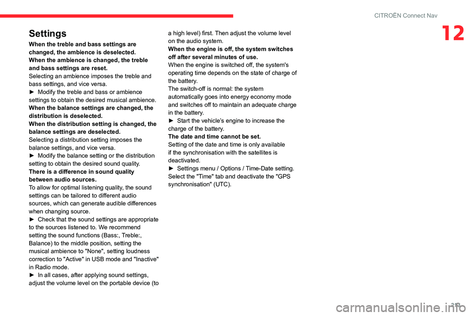 CITROEN C4 AIRCROSS DAG 2021 Handbook (in English) 213
CITROËN Connect Nav
12Settings
When the treble and bass settings are
changed, the ambience is deselected.
When the ambience is changed, the treble
and bass settings are reset.
Selecting an ambi CITROEN C4 AIRCROSS DAG 2021 Handbook (in English) 213
CITROËN Connect Nav
12Settings
When the treble and bass settings are
changed, the ambience is deselected.
When the ambience is changed, the treble
and bass settings are reset.
Selecting an ambi