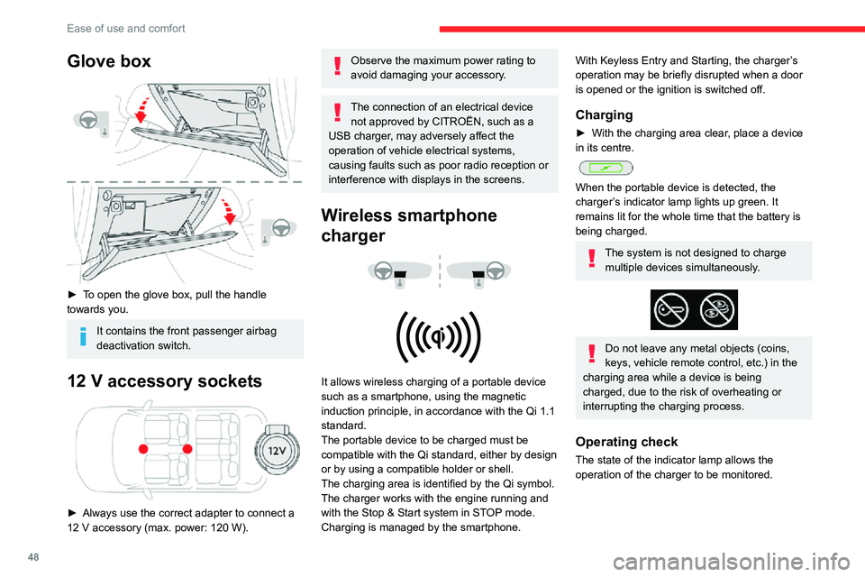 CITROEN C4 AIRCROSS DAG 2021 Handbook (in English) 48
Ease of use and comfort
Glove box
► To open the glove box, pull the handle
towards you.
It contains the front passenger airbag
deactivation switch.
12 V accessory sockets
► Always use t CITROEN C4 AIRCROSS DAG 2021 Handbook (in English) 48
Ease of use and comfort
Glove box
► To open the glove box, pull the handle
towards you.
It contains the front passenger airbag
deactivation switch.
12 V accessory sockets
► Always use t