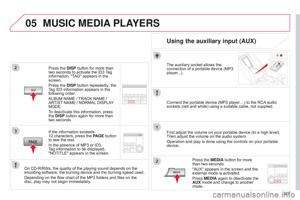CITROEN C4 AIRCROSS 2021 Handbook (in English) 05
327
Press the DISP button for more than
two seconds to activate the ID3 Tag
information. "TAG" appears in the
screen.
Press the DISP button repeatedly; the
Tag ID3 information appears i CITROEN C4 AIRCROSS 2021 Handbook (in English) 05
327
Press the DISP button for more than
two seconds to activate the ID3 Tag
information. "TAG" appears in the
screen.
Press the DISP button repeatedly; the
Tag ID3 information appears i