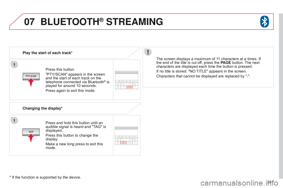 CITROEN C4 AIRCROSS 2021 Handbook (in English) 07
331
Press this button.
"PTY/SCAN" appears in the screen
and the start of each track on the
telephone connected via Bluetooth
® is
played for around 10 seconds.
Press again to exit this CITROEN C4 AIRCROSS 2021 Handbook (in English) 07
331
Press this button.
"PTY/SCAN" appears in the screen
and the start of each track on the
telephone connected via Bluetooth
® is
played for around 10 seconds.
Press again to exit this