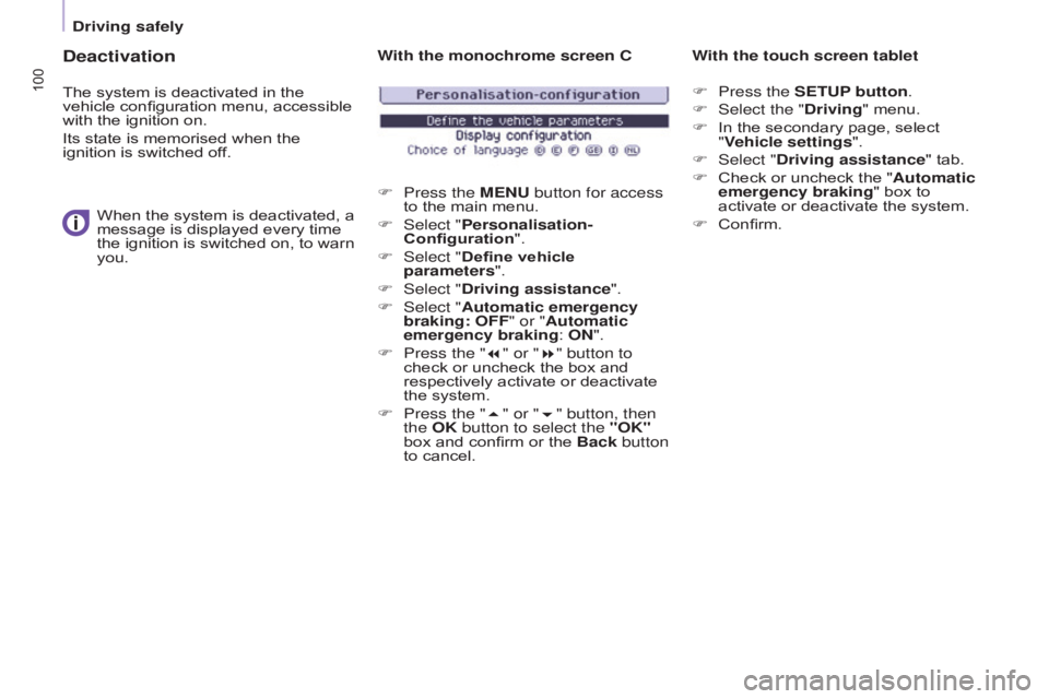 CITROEN BERLINGO ELECTRIC 2017 Handbook (in English) 100
BERLInGO-2-VU_En_CHAP05_SECURITE_ED01-2015
Deactivation
The system is deactivated in the
vehicle configuration menu, accessible
with the ignition on.
Its state is memorised when the
ignition is CITROEN BERLINGO ELECTRIC 2017 Handbook (in English) 100
BERLInGO-2-VU_En_CHAP05_SECURITE_ED01-2015
Deactivation
The system is deactivated in the
vehicle configuration menu, accessible
with the ignition on.
Its state is memorised when the
ignition is