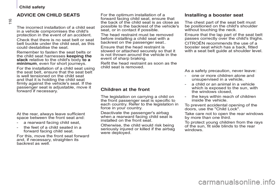 CITROEN BERLINGO ELECTRIC 2017  Handbook (in English) 11 6
BERLInGO-2-VU_En_CHAP05_SECURITE_ED01-2015BERLInGO-2-VU_En_CHAP05_SECURITE_ED01-2015
ADVICE On CHILD SEATS
The incorrect installation of a child seat 
in a vehicle compromises the child's 
pr