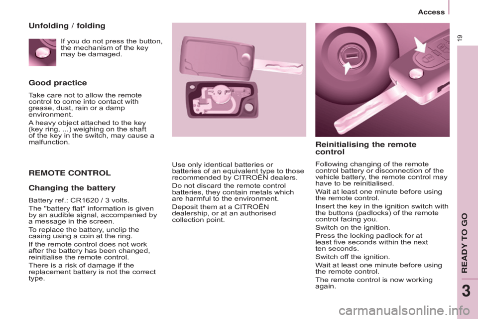 CITROEN BERLINGO ELECTRIC 2017 Handbook (in English) 19
BERLInGO-2-VU_En_CHAP03_PRET-A-PARTIR_ED01-2015
Good practice
Take care not to allow the remote
control to come into contact with
grease, dust, rain or a damp
environment.
A heavy object attache CITROEN BERLINGO ELECTRIC 2017 Handbook (in English) 19
BERLInGO-2-VU_En_CHAP03_PRET-A-PARTIR_ED01-2015
Good practice
Take care not to allow the remote
control to come into contact with
grease, dust, rain or a damp
environment.
A heavy object attache