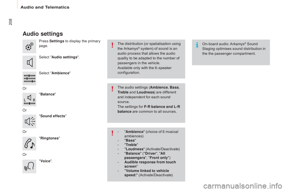 CITROEN BERLINGO ELECTRIC 2017  Handbook (in English) 208
Berlingo-2-VU_en_Chap10a_SMEGplus_ed01-2015
Audio settings
Press Settings to display the primary 
page.
Select " Audio settings ".
Select " Ambience "
o
r "Balance "
o
r  CITROEN BERLINGO ELECTRIC 2017  Handbook (in English) 208
Berlingo-2-VU_en_Chap10a_SMEGplus_ed01-2015
Audio settings
Press Settings to display the primary 
page.
Select " Audio settings ".
Select " Ambience "
o
r "Balance "
o
r