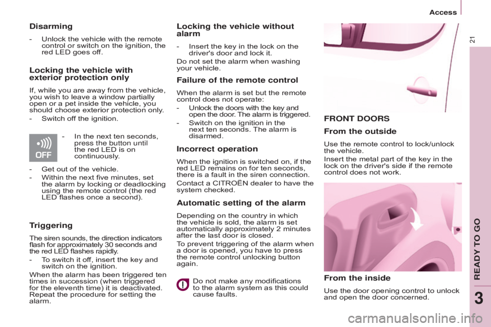 CITROEN BERLINGO ELECTRIC 2017 Handbook (in English) 21
BERLInGO-2-VU_En_CHAP03_PRET-A-PARTIR_ED01-2015
FROnT DOORS
From the inside
Use the door opening control to unlock
and open the door concerned.
From the outside
Use the remote control to lock/unlo CITROEN BERLINGO ELECTRIC 2017 Handbook (in English) 21
BERLInGO-2-VU_En_CHAP03_PRET-A-PARTIR_ED01-2015
FROnT DOORS
From the inside
Use the door opening control to unlock
and open the door concerned.
From the outside
Use the remote control to lock/unlo