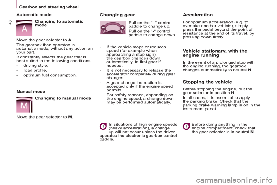 CITROEN BERLINGO ELECTRIC 2017 Handbook (in English) 48
BERLInGO-2-VU_En_CHAP03_PRET-A-PARTIR_ED01-2015BERLInGO-2-VU_En_CHAP03_PRET-A-PARTIR_ED01-2015
Manual mode
Changing to manual mode
Move the gear selector to M.
Automatic mode
Changing to automatic CITROEN BERLINGO ELECTRIC 2017 Handbook (in English) 48
BERLInGO-2-VU_En_CHAP03_PRET-A-PARTIR_ED01-2015BERLInGO-2-VU_En_CHAP03_PRET-A-PARTIR_ED01-2015
Manual mode
Changing to manual mode
Move the gear selector to M.
Automatic mode
Changing to automatic