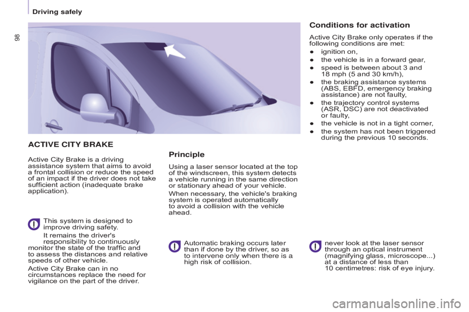 CITROEN BERLINGO ELECTRIC 2017 Handbook (in English) 98
BERLInGO-2-VU_En_CHAP05_SECURITE_ED01-2015
ACTIVE CITY BRAKE
Active City Brake is a driving
assistance system that aims to avoid
a frontal collision or reduce the speed
of an impact if the drive CITROEN BERLINGO ELECTRIC 2017 Handbook (in English) 98
BERLInGO-2-VU_En_CHAP05_SECURITE_ED01-2015
ACTIVE CITY BRAKE
Active City Brake is a driving
assistance system that aims to avoid
a frontal collision or reduce the speed
of an impact if the drive