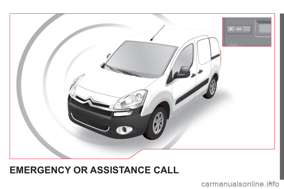 CITROEN BERLINGO ELECTRIC 2015 Handbook (in English) 9.1
EMERGENCY OR ASSISTANCE CALL CITROEN BERLINGO ELECTRIC 2015 Handbook (in English) 9.1
EMERGENCY OR ASSISTANCE CALL