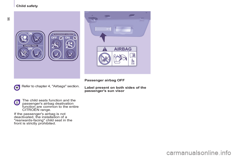 CITROEN BERLINGO ELECTRIC 2015 Handbook (in English) 96
Child safety
Refer to chapter 4, "Airbags" section.
The child seats function and the
passengers airbag deativation
function are common to the entire
CITROËN range.
If th CITROEN BERLINGO ELECTRIC 2015 Handbook (in English) 96
Child safety
Refer to chapter 4, "Airbags" section.
The child seats function and the
passengers airbag deativation
function are common to the entire
CITROËN range.
If th