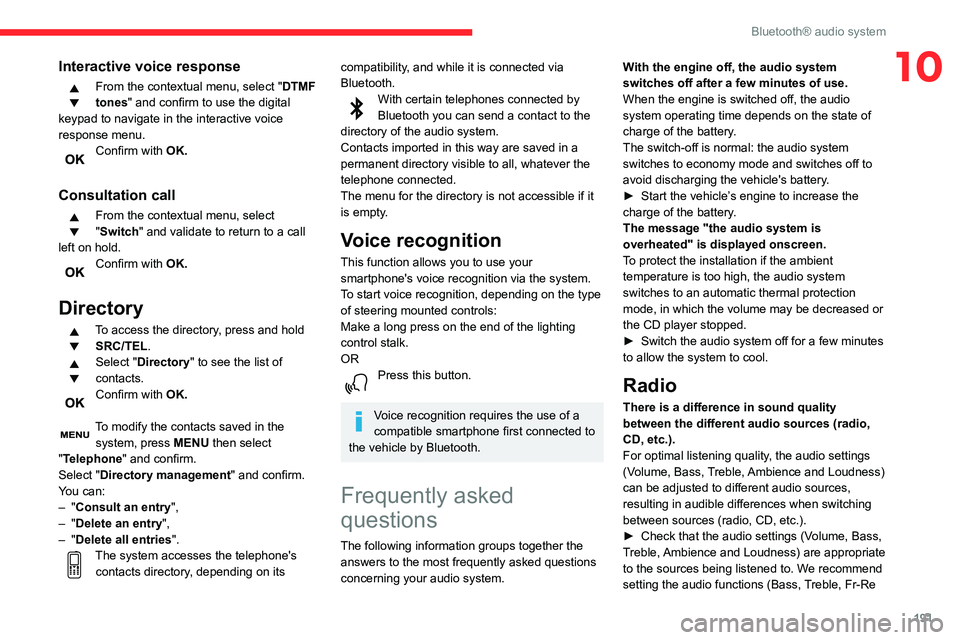 CITROEN BERLINGO VAN 2021 Handbook (in English) 191
Bluetooth® audio system
10Interactive voice response
From the contextual menu, select "DTMF
tones" and confirm to use the digital
keypad to navigate in the interactive voice
response m CITROEN BERLINGO VAN 2021 Handbook (in English) 191
Bluetooth® audio system
10Interactive voice response
From the contextual menu, select "DTMF
tones" and confirm to use the digital
keypad to navigate in the interactive voice
response m