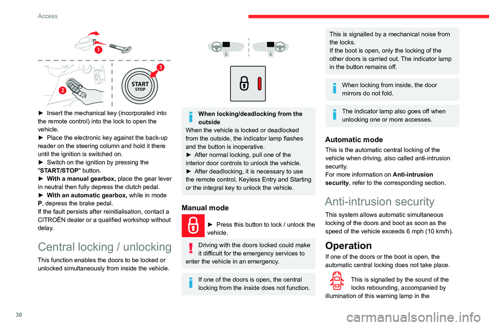 CITROEN BERLINGO VAN 2021 Handbook (in English) 30
Access
► Insert the mechanical key (incorporated into
the remote control) into the lock to open the
vehicle.
►
Place the electronic key against the back-up
reader on the steering column CITROEN BERLINGO VAN 2021 Handbook (in English) 30
Access
► Insert the mechanical key (incorporated into
the remote control) into the lock to open the
vehicle.
►
Place the electronic key against the back-up
reader on the steering column