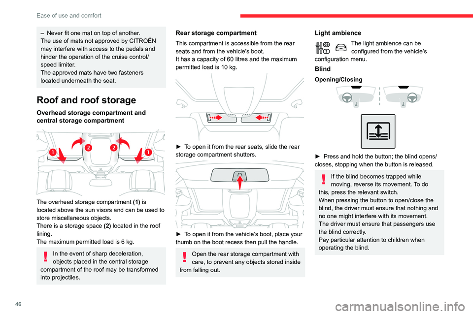 CITROEN BERLINGO VAN 2021  Handbook (in English) 46
Ease of use and comfort
 12 V accessory socket(s) 
 
► Plug in a 12 V accessory (with a maximum 
rated power of 120 W) using a suitable adapter.
Observe the maximum power rating to 
avoid damagin