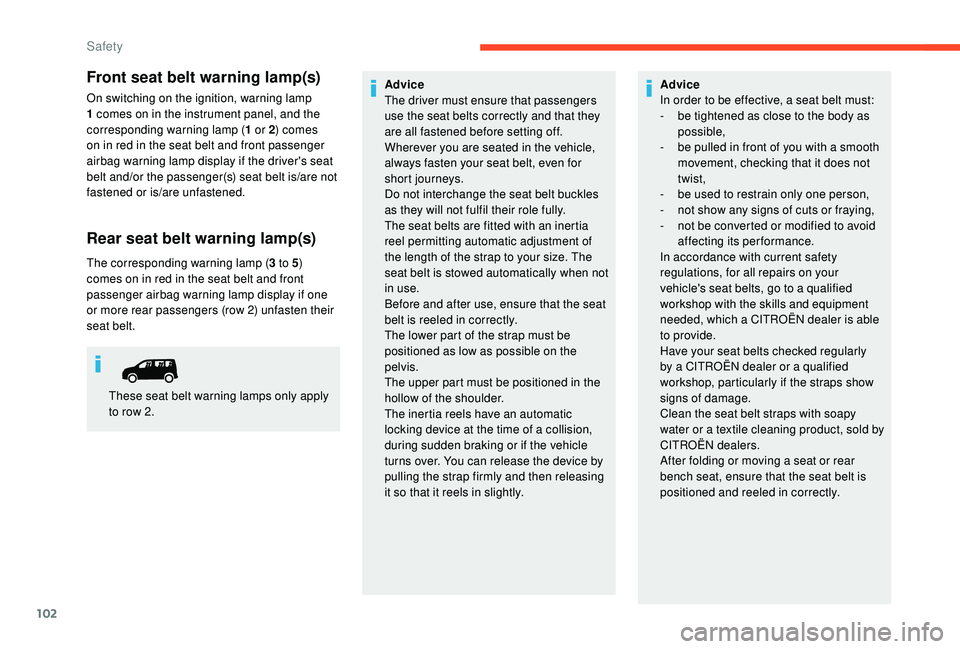 CITROEN BERLINGO VAN 2019 Handbook (in English) 102
Front seat belt warning lamp(s)
On switching on the ignition, warning lamp
1 comes on in the instrument panel, and the
corresponding warning lamp (1 or 2) comes
on in red in the seat belt and f CITROEN BERLINGO VAN 2019 Handbook (in English) 102
Front seat belt warning lamp(s)
On switching on the ignition, warning lamp
1 comes on in the instrument panel, and the
corresponding warning lamp (1 or 2) comes
on in red in the seat belt and f