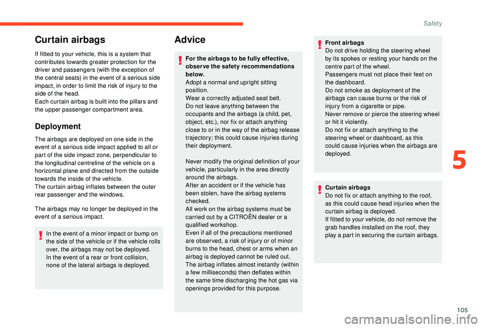 CITROEN BERLINGO VAN 2019 Handbook (in English) 105
Curtain airbags
If fitted to your vehicle, this is a system that
contributes towards greater protection for the
driver and passengers (with the exception of
the central seats) in the event of a CITROEN BERLINGO VAN 2019 Handbook (in English) 105
Curtain airbags
If fitted to your vehicle, this is a system that
contributes towards greater protection for the
driver and passengers (with the exception of
the central seats) in the event of a