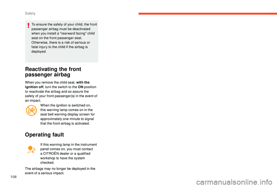 CITROEN BERLINGO VAN 2019 Handbook (in English) 108
To ensure the safety of your child, the front
passenger airbag must be deactivated
when you install a "rear ward facing" child
seat on the front passenger seat.
Other wise, there is a r CITROEN BERLINGO VAN 2019 Handbook (in English) 108
To ensure the safety of your child, the front
passenger airbag must be deactivated
when you install a "rear ward facing" child
seat on the front passenger seat.
Other wise, there is a r