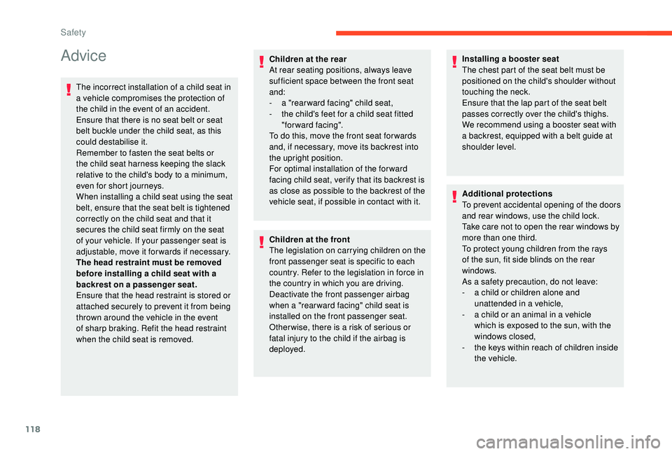 CITROEN BERLINGO VAN 2019 Handbook (in English) 118
Advice
The incorrect installation of a child seat in
a vehicle compromises the protection of
the child in the event of an accident.
Ensure that there is no seat belt or seat
belt buckle under t CITROEN BERLINGO VAN 2019 Handbook (in English) 118
Advice
The incorrect installation of a child seat in
a vehicle compromises the protection of
the child in the event of an accident.
Ensure that there is no seat belt or seat
belt buckle under t