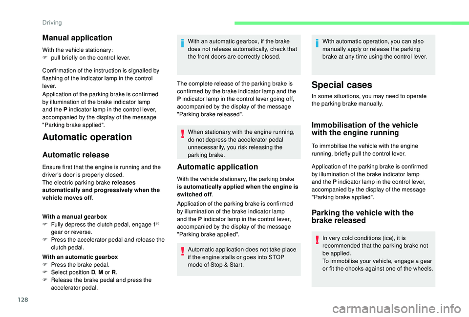 CITROEN BERLINGO VAN 2019 Handbook (in English) 128
Manual application
With the vehicle stationary:
F p ull briefly on the control lever.
Confirmation of the instruction is signalled by
flashing of the indicator lamp in the control
l eve r.
Appli CITROEN BERLINGO VAN 2019 Handbook (in English) 128
Manual application
With the vehicle stationary:
F p ull briefly on the control lever.
Confirmation of the instruction is signalled by
flashing of the indicator lamp in the control
l eve r.
Appli