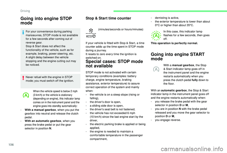 CITROEN BERLINGO VAN 2019 Handbook (in English) 136
Going into engine STOP
mode
For your convenience during parking
manoeuvres, STOP mode is not available
for a few seconds after coming out of
reverse gear.
Stop & Start does not affect the
fun CITROEN BERLINGO VAN 2019 Handbook (in English) 136
Going into engine STOP
mode
For your convenience during parking
manoeuvres, STOP mode is not available
for a few seconds after coming out of
reverse gear.
Stop & Start does not affect the
fun