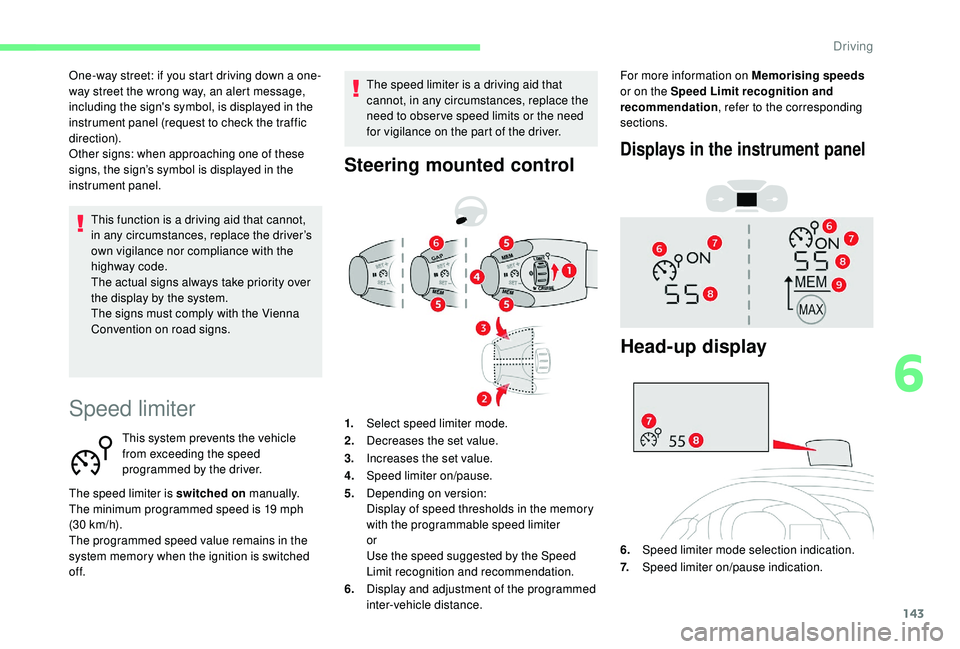 CITROEN BERLINGO VAN 2019 Handbook (in English) 143
Speed limiter
This system prevents the vehicle
from exceeding the speed
programmed by the driver.
The speed limiter is switched on manually.
The minimum programmed speed is 19
mph
(30
km/ CITROEN BERLINGO VAN 2019 Handbook (in English) 143
Speed limiter
This system prevents the vehicle
from exceeding the speed
programmed by the driver.
The speed limiter is switched on manually.
The minimum programmed speed is 19
mph
(30
km/