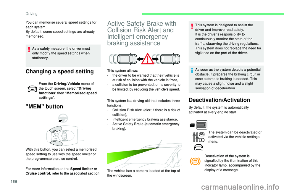 CITROEN BERLINGO VAN 2019 Handbook (in English) 156
As a safety measure, the driver must
only modify the speed settings when
stationary.
"MEM" button
For more information on the Speed limiter or
Cruise control , refer to the associated s CITROEN BERLINGO VAN 2019 Handbook (in English) 156
As a safety measure, the driver must
only modify the speed settings when
stationary.
"MEM" button
For more information on the Speed limiter or
Cruise control , refer to the associated s