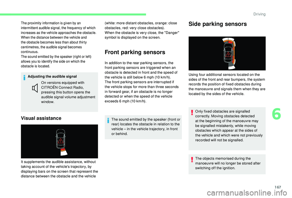 CITROEN BERLINGO VAN 2019 Handbook (in English) 167
Adjusting the audible signal
Visual assistance
On versions equipped with
CITROËN Connect Radio,
pressing this button opens the
audible signal volume adjustment
window.
It supplements the audi CITROEN BERLINGO VAN 2019 Handbook (in English) 167
Adjusting the audible signal
Visual assistance
On versions equipped with
CITROËN Connect Radio,
pressing this button opens the
audible signal volume adjustment
window.
It supplements the audi
