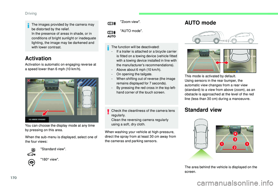 CITROEN BERLINGO VAN 2019  Handbook (in English) 170
Activation 
The function will be deactivated:
- I f a trailer is attached or a bicycle carrier 
is fitted on a towing device (vehicle fitted 
with a towing device installed in line with 
the manuf