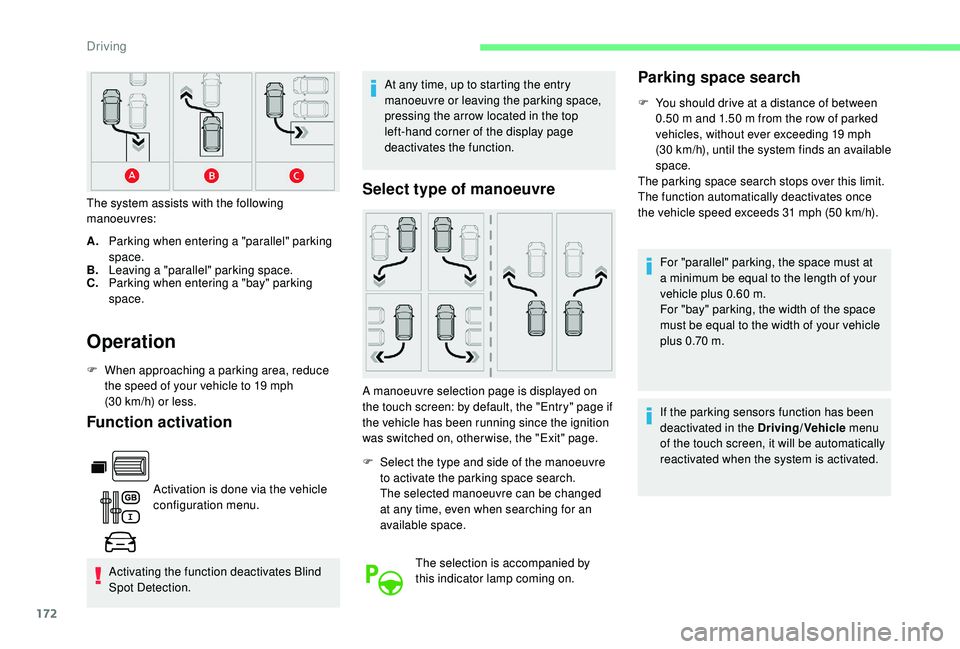 CITROEN BERLINGO VAN 2019  Handbook (in English) 172
Operation
F When approaching a parking area, reduce the speed of your vehicle to 19   mph 
(30
  km/h) or less.
Function activation
Activation is done via the vehicle 
configuration menu.
Activati