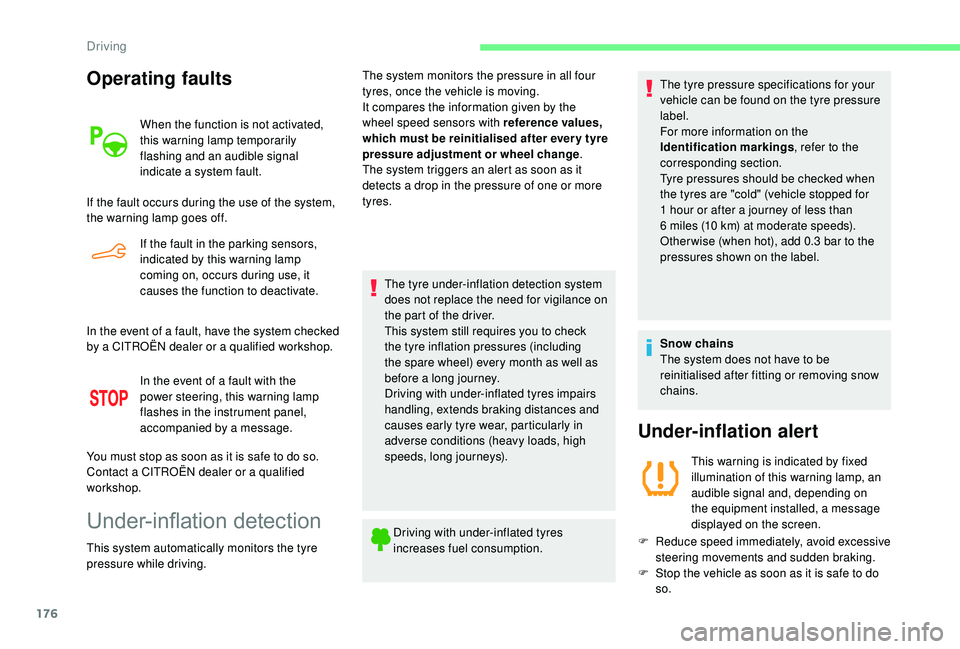CITROEN BERLINGO VAN 2019 Handbook (in English) 176
Operating faults
When the function is not activated,
this warning lamp temporarily
flashing and an audible signal
indicate a system fault.
If the fault occurs during the use of the system,
the CITROEN BERLINGO VAN 2019 Handbook (in English) 176
Operating faults
When the function is not activated,
this warning lamp temporarily
flashing and an audible signal
indicate a system fault.
If the fault occurs during the use of the system,
the