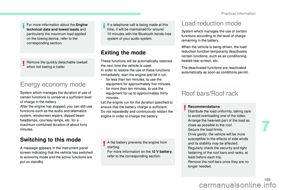 CITROEN BERLINGO VAN 2019 Handbook (in English) 185
Remove the quickly detachable towball
when not towing a trailer.
Energy economy mode
System which manages the duration of use of
certain functions to conser ve a sufficient level
of charge in t CITROEN BERLINGO VAN 2019 Handbook (in English) 185
Remove the quickly detachable towball
when not towing a trailer.
Energy economy mode
System which manages the duration of use of
certain functions to conser ve a sufficient level
of charge in t