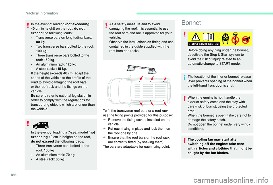 CITROEN BERLINGO VAN 2019 Handbook (in English) 186
Bonnet
The location of the interior bonnet release
lever prevents opening of the bonnet when
the left-hand front door is shut. Before doing anything under the bonnet,
deactivate the Stop & Star CITROEN BERLINGO VAN 2019 Handbook (in English) 186
Bonnet
The location of the interior bonnet release
lever prevents opening of the bonnet when
the left-hand front door is shut. Before doing anything under the bonnet,
deactivate the Stop & Star