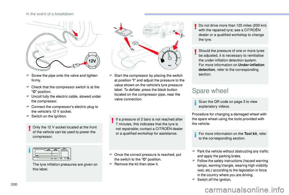 CITROEN BERLINGO VAN 2019 Handbook (in English) 200
F Check that the compressor switch is at the "O " position.
F
U
ncoil fully the electric cable, stowed under
the compressor.
Only the 12
V socket located at the front
of the vehicle CITROEN BERLINGO VAN 2019 Handbook (in English) 200
F Check that the compressor switch is at the "O " position.
F
U
ncoil fully the electric cable, stowed under
the compressor.
Only the 12
V socket located at the front
of the vehicle