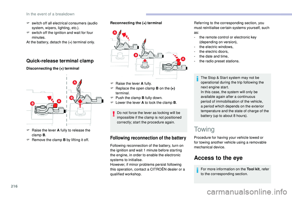 CITROEN BERLINGO VAN 2019 Handbook (in English) 216
Quick-release terminal clamp
Disconnecting the (+) terminalReconnecting the (+) terminal
F
Ra
ise the lever A fully to release the
clamp B .
F
R
emove the clamp B by lifting it off. F
Ra
CITROEN BERLINGO VAN 2019 Handbook (in English) 216
Quick-release terminal clamp
Disconnecting the (+) terminalReconnecting the (+) terminal
F
Ra
ise the lever A fully to release the
clamp B .
F
R
emove the clamp B by lifting it off. F
Ra