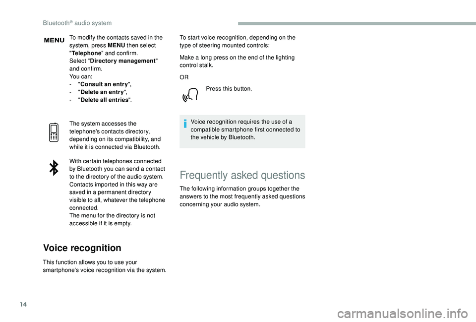 CITROEN BERLINGO VAN 2019 Handbook (in English) 14
To modify the contacts saved in the
system, press MENU then select
" Telephone " and confirm.
Select " Directory management "
and confirm.
Yo u c a n :
-
"Consult an entr CITROEN BERLINGO VAN 2019 Handbook (in English) 14
To modify the contacts saved in the
system, press MENU then select
" Telephone " and confirm.
Select " Directory management "
and confirm.
Yo u c a n :
-
"Consult an entr