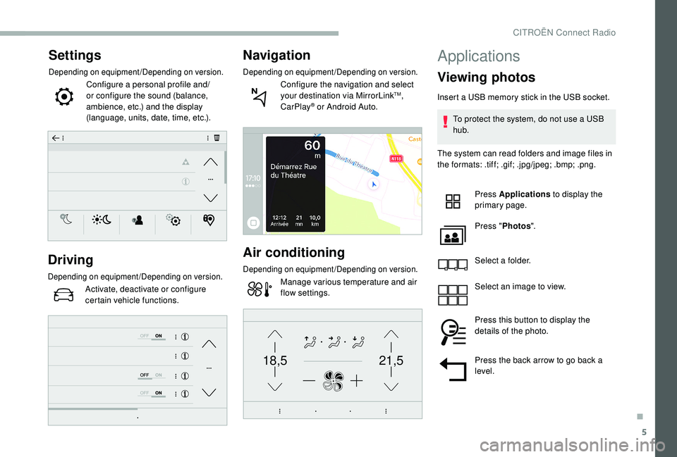 CITROEN BERLINGO VAN 2019  Handbook (in English) 5
21,518,5
Settings
Depending on equipment/Depending on version.
Configure a personal profile and/
or configure the sound (balance, 
ambience, etc.) and the display 
(language, units, date, time, etc.