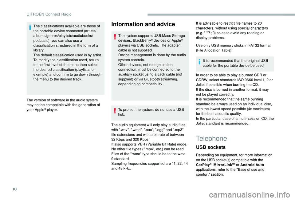 CITROEN BERLINGO VAN 2019 Handbook (in English) 10
The classifications available are those of
the portable device connected (artists/
albums/genres/playlists/audiobooks/
podcasts); you can also use a
classification structured in the form of a
li CITROEN BERLINGO VAN 2019 Handbook (in English) 10
The classifications available are those of
the portable device connected (artists/
albums/genres/playlists/audiobooks/
podcasts); you can also use a
classification structured in the form of a
li
