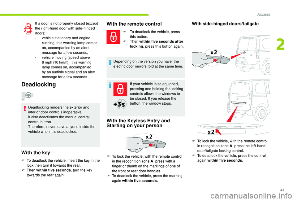 CITROEN BERLINGO VAN 2019 Handbook (in English) 41
If a door is not properly closed (except
the right-hand door with side-hinged
d o o r s):
-
v
ehicle stationary and engine
running, this warning lamp comes
on, accompanied by an alert
messag CITROEN BERLINGO VAN 2019 Handbook (in English) 41
If a door is not properly closed (except
the right-hand door with side-hinged
d o o r s):
-
v
ehicle stationary and engine
running, this warning lamp comes
on, accompanied by an alert
messag