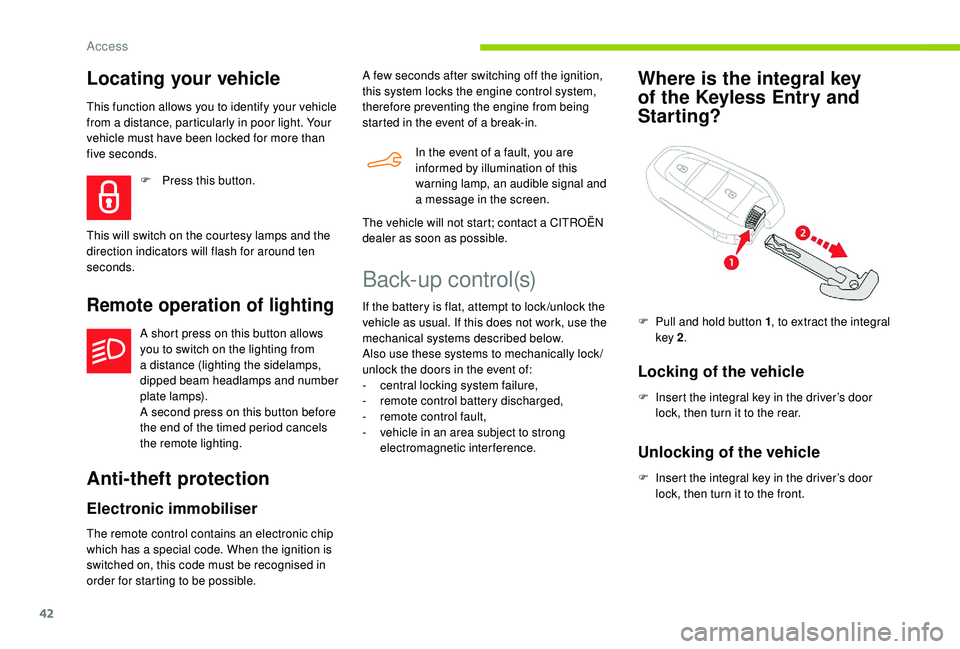 CITROEN BERLINGO VAN 2019 Handbook (in English) 42
Locating your vehicle
This function allows you to identify your vehicle
from a distance, particularly in poor light. Your
vehicle must have been locked for more than
five seconds.
Remote operati CITROEN BERLINGO VAN 2019 Handbook (in English) 42
Locating your vehicle
This function allows you to identify your vehicle
from a distance, particularly in poor light. Your
vehicle must have been locked for more than
five seconds.
Remote operati