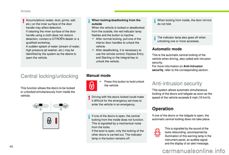 CITROEN BERLINGO VAN 2019 Handbook (in English) 46
Accumulations (water, dust, grime, salt,
etc.) on the inner sur face of the door
handle may affect detection.
If cleaning the inner sur face of the door
handle using a cloth does not restore
de CITROEN BERLINGO VAN 2019 Handbook (in English) 46
Accumulations (water, dust, grime, salt,
etc.) on the inner sur face of the door
handle may affect detection.
If cleaning the inner sur face of the door
handle using a cloth does not restore
de