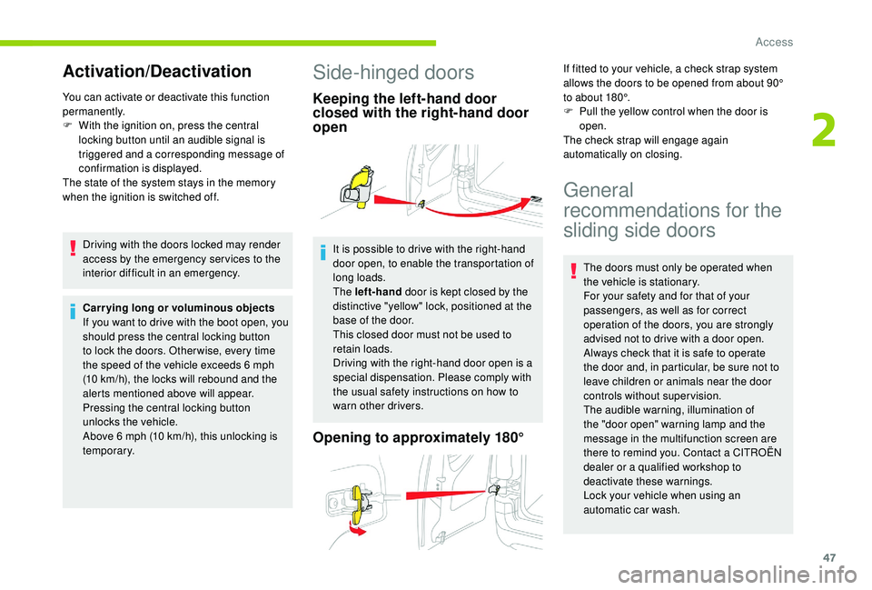 CITROEN BERLINGO VAN 2019 Handbook (in English) 47
Activation/Deactivation
You can activate or deactivate this function
permanently.
F
W
ith the ignition on, press the central
locking button until an audible signal is
triggered and a correspon CITROEN BERLINGO VAN 2019 Handbook (in English) 47
Activation/Deactivation
You can activate or deactivate this function
permanently.
F
W
ith the ignition on, press the central
locking button until an audible signal is
triggered and a correspon