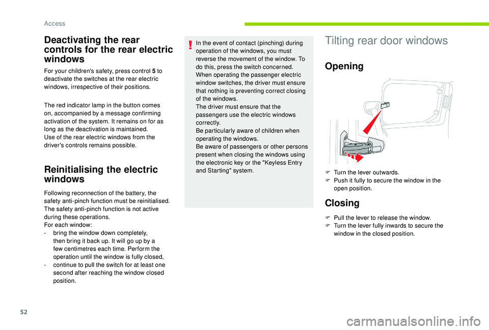 CITROEN BERLINGO VAN 2019 Handbook (in English) 52
Deactivating the rear
controls for the rear electric
windows
The red indicator lamp in the button comes
on, accompanied by a message confirming
activation of the system. It remains on for as
l CITROEN BERLINGO VAN 2019 Handbook (in English) 52
Deactivating the rear
controls for the rear electric
windows
The red indicator lamp in the button comes
on, accompanied by a message confirming
activation of the system. It remains on for as
l