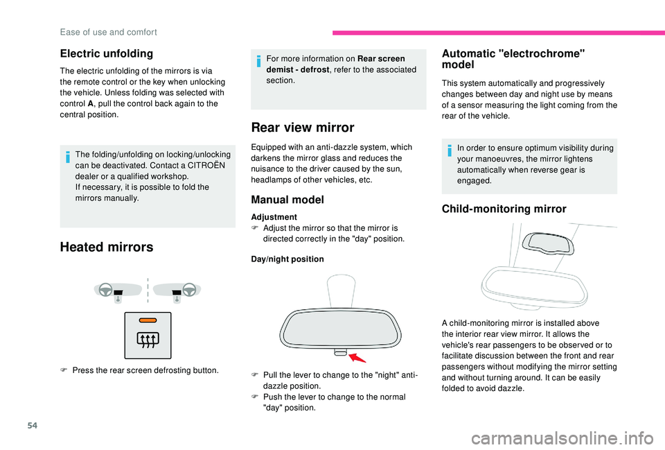 CITROEN BERLINGO VAN 2019 Handbook (in English) 54
Electric unfolding
The electric unfolding of the mirrors is via
the remote control or the key when unlocking
the vehicle. Unless folding was selected with
control A, pull the control back again CITROEN BERLINGO VAN 2019 Handbook (in English) 54
Electric unfolding
The electric unfolding of the mirrors is via
the remote control or the key when unlocking
the vehicle. Unless folding was selected with
control A, pull the control back again