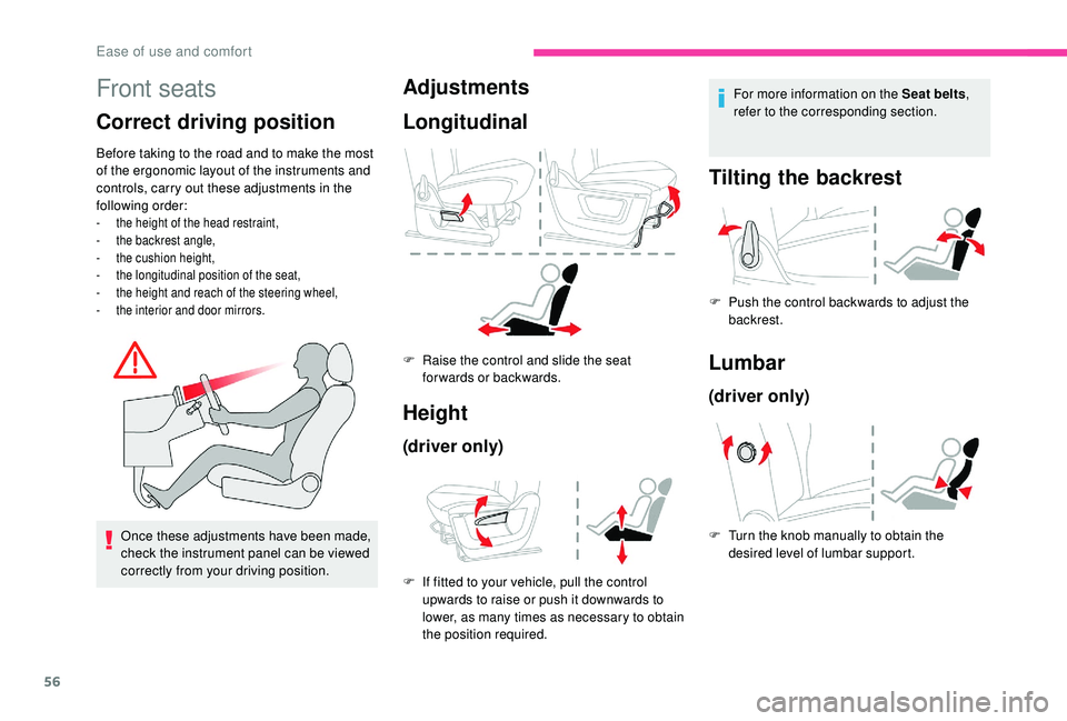 CITROEN BERLINGO VAN 2019 Handbook (in English) 56
Front seats
Correct driving position
Before taking to the road and to make the most
of the ergonomic layout of the instruments and
controls, carry out these adjustments in the
following order:
- CITROEN BERLINGO VAN 2019 Handbook (in English) 56
Front seats
Correct driving position
Before taking to the road and to make the most
of the ergonomic layout of the instruments and
controls, carry out these adjustments in the
following order:
-