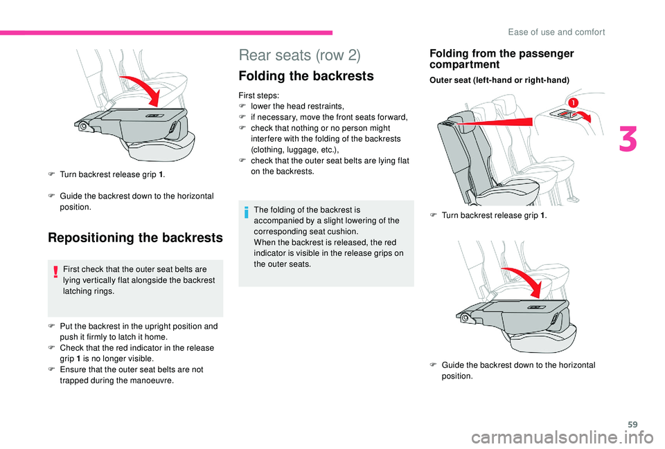 CITROEN BERLINGO VAN 2019  Handbook (in English) 59
Rear seats (row 2)
Folding the backrests
First steps:
F l ower the head restraints,
F
 
i
 f necessary, move the front seats for ward,
F
 
c
 heck that nothing or no person might 
inter fere with t