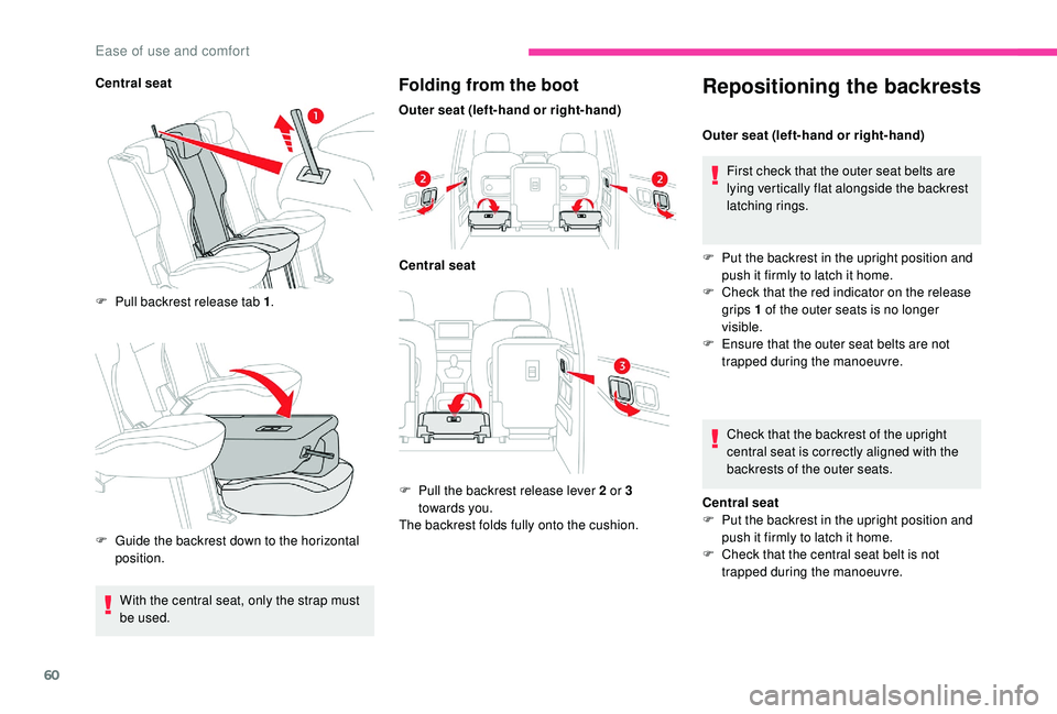 CITROEN BERLINGO VAN 2019  Handbook (in English) 60
Central seatF  
P
 ull backrest release tab 1 .
F
 
G
 uide the backrest down to the horizontal 
position.Folding from the boot
Outer seat (left-hand or right-hand)
Central seat
F
 
P
 ull the back
