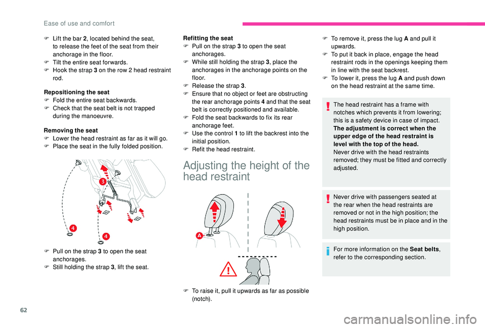 CITROEN BERLINGO VAN 2019  Handbook (in English) 62
F Lift the bar 2, located behind the seat, 
to release the feet of the seat from their 
anchorage in the floor.
F
 
T
 ilt the entire seat for wards.
F
 
H
 ook the strap 3 on the row 2 head restra