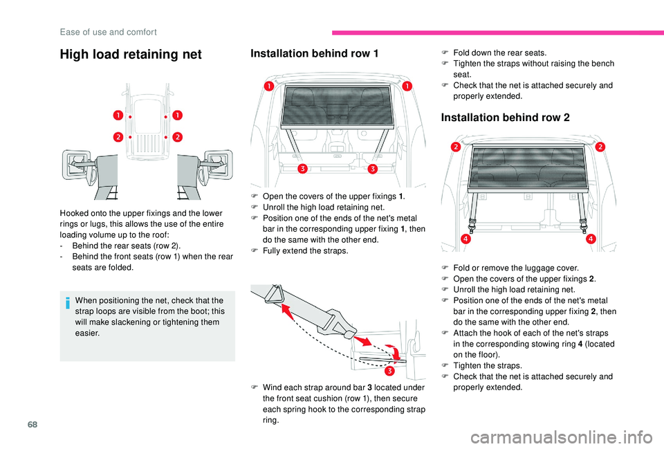 CITROEN BERLINGO VAN 2019 Handbook (in English) 68
High load retaining net
Hooked onto the upper fixings and the lower
rings or lugs, this allows the use of the entire
loading volume up to the roof:
-
B
ehind the rear seats (row 2).
-
B
ehin CITROEN BERLINGO VAN 2019 Handbook (in English) 68
High load retaining net
Hooked onto the upper fixings and the lower
rings or lugs, this allows the use of the entire
loading volume up to the roof:
-
B
ehind the rear seats (row 2).
-
B
ehin