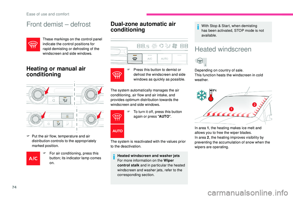 CITROEN BERLINGO VAN 2019 Handbook (in English) 74
Front demist – defrost
These markings on the control panel
indicate the control positions for
rapid demisting or defrosting of the
windscreen and side windows.
Heating or manual air
conditio CITROEN BERLINGO VAN 2019 Handbook (in English) 74
Front demist – defrost
These markings on the control panel
indicate the control positions for
rapid demisting or defrosting of the
windscreen and side windows.
Heating or manual air
conditio