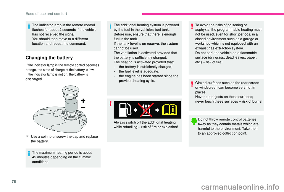 CITROEN BERLINGO VAN 2019 Handbook (in English) 78
The indicator lamp in the remote control
flashes for about 2 seconds if the vehicle
has not received the signal.
You should then move to a different
location and repeat the command.
Changing th CITROEN BERLINGO VAN 2019 Handbook (in English) 78
The indicator lamp in the remote control
flashes for about 2 seconds if the vehicle
has not received the signal.
You should then move to a different
location and repeat the command.
Changing th