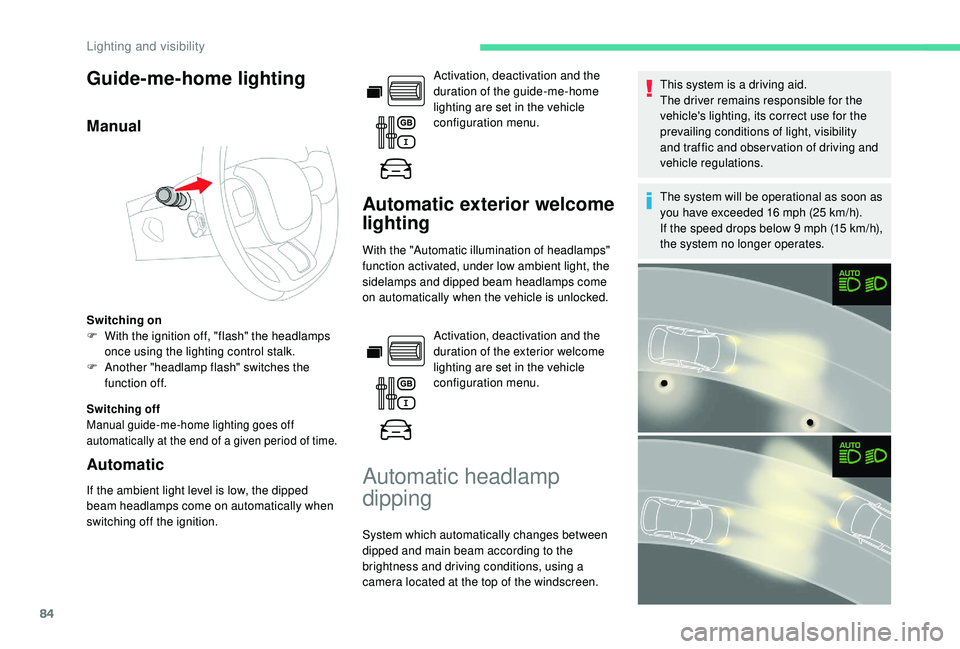 CITROEN BERLINGO VAN 2019 Handbook (in English) 84
Guide-me-home lighting
Manual
Switching on
F W ith the ignition off, "flash" the headlamps
once using the lighting control stalk.
F
A
nother "headlamp flash" switches the
funct CITROEN BERLINGO VAN 2019 Handbook (in English) 84
Guide-me-home lighting
Manual
Switching on
F W ith the ignition off, "flash" the headlamps
once using the lighting control stalk.
F
A
nother "headlamp flash" switches the
funct