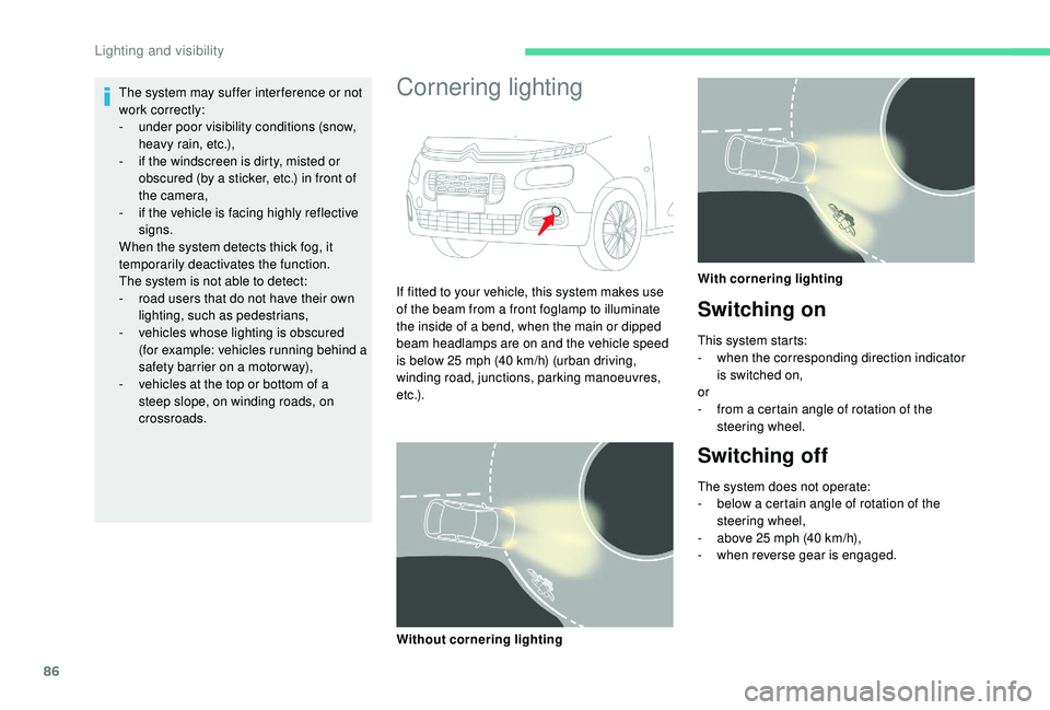 CITROEN BERLINGO VAN 2019 Handbook (in English) 86
The system may suffer inter ference or not
work correctly:
-
u
nder poor visibility conditions (snow,
heavy rain, etc.),
-
i
f the windscreen is dirty, misted or
obscured (by a sticker, etc CITROEN BERLINGO VAN 2019 Handbook (in English) 86
The system may suffer inter ference or not
work correctly:
-
u
nder poor visibility conditions (snow,
heavy rain, etc.),
-
i
f the windscreen is dirty, misted or
obscured (by a sticker, etc